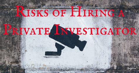 22 Risks Of Hiring A Private Investigator