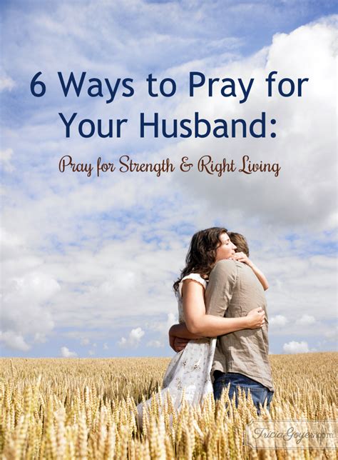 6 Scriptural Prayers To Help You To Pray For Your Husband Prayer Will