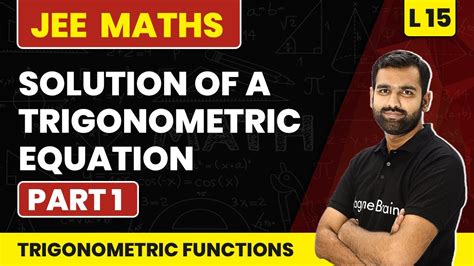 Solution Of A Trigonometric Equation Part 1 Trigonometric Function L15 Jee Maths Youtube