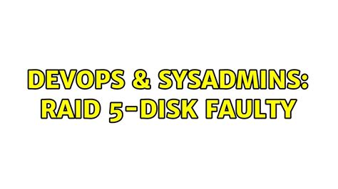 Devops Sysadmins Raid Disk Faulty Solutions Youtube