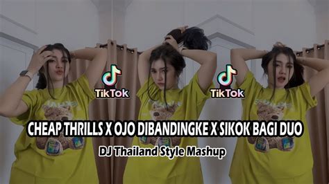 Dj Cheap Thrills X Ojo Dibandingke X Sikok Bagi Duo Thailand Style