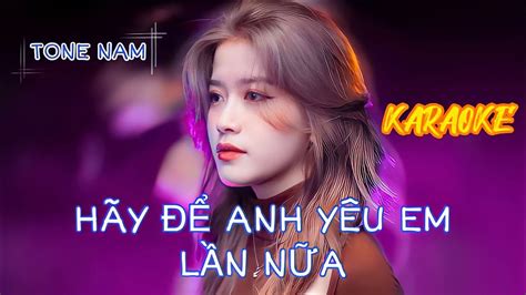 KARAOKE HÃY ĐỂ ANH YÊU EM LẦN NỮA TONE NAM NGUYỄN ĐÌNH VŨ x CHUNG