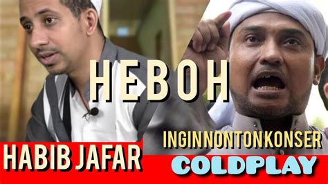 Heboh Habib Jafar Husein Ingin Nonton Konser Coldplay Pa