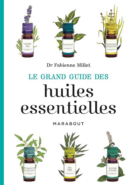 Le Grand Guide Des Huiles Essentielles Millet Fabienne