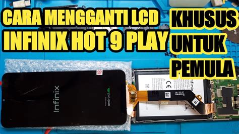 CARA MENGGANTI LCD INFINIX HOT 9 PLAY UNTUK PEMULA SAJA Belajar