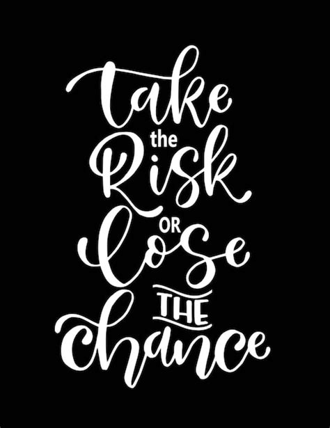 Premium Vector Take The Risk Or Lose The Chance Hand Lettering