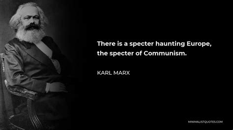 Karl Marx Quote There Is A Specter Haunting Europe The Specter Of