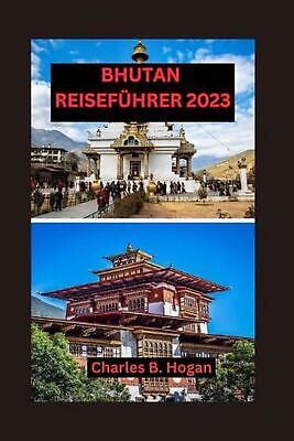 Bhutan Reisefhrer 2023 Unverzichtbarer Leitfaden F R Anf Nger In