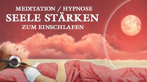 Seele St Rken Und Inneren Frieden Finden Meditation Zum Einschlafen