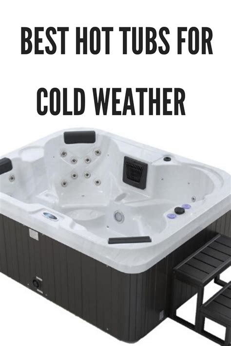 Best Hot Tubs For Cold Weather Review Buying Guide Best Pool