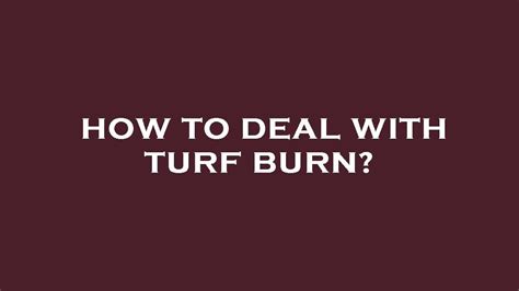 How To Deal With Turf Burn Youtube