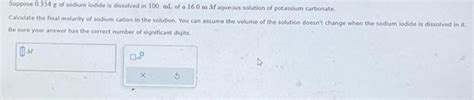 Solved Suppose 0 354 G Of Sodium Iodide Is Dissolved In 100