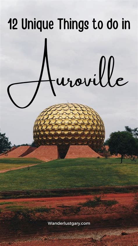 Best Places To Visit In Auroville Pondicherry Tamil Nadu Unique