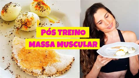 O Que Comer Depois Do Treino AlimentaÇÃo PÓs Treino Massa Muscular