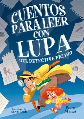 Cuentos Para Leer Con Lupa Del Detective Picard De Pedro Ma As