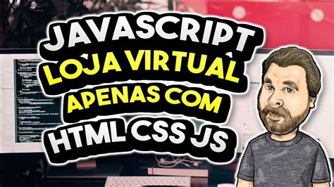 Como Criar Uma Loja Online Apenas Html Css E Javascript