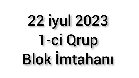 22 İyul 2023 1 ci Qrup Blok imtahanı YouTube