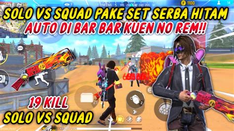 SOLO VS SQUAD PAKE SET SERBA HITAM AUTO DI BAR BAR KUEN NO REM 19 KILL