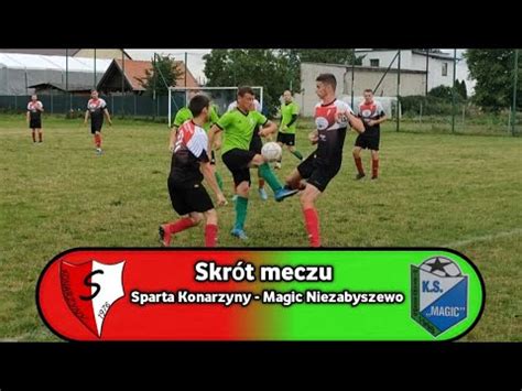 Skr T Meczu Sparta Konarzyny Magic Niezabyszewo B Klasa