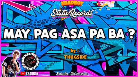 May Pag Asa Pa Ba Thugside Youtube