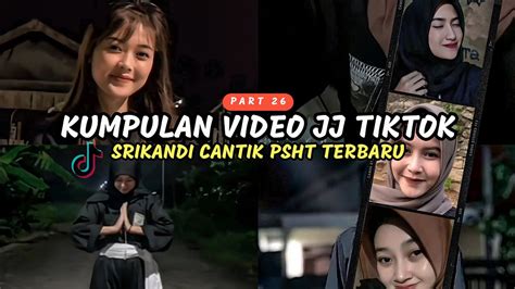 Kumpulan Video Jj Tiktok Srikandi Cantik Psht Terbaru 🤍 Part 26 Youtube