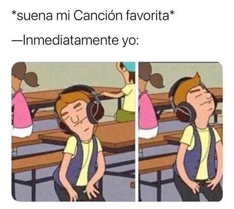 Suena Mi Canci N Favorita Inmediatamente Yo Memes