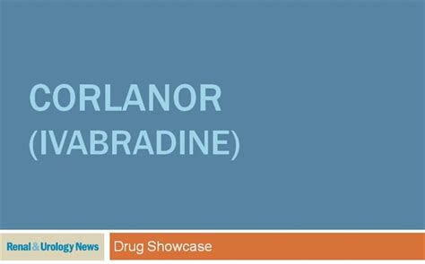 Corlanor Ivabradine Renal And Urology News