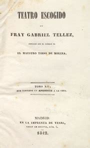 Teatro Escogido De Fray Gabriel Tellez Conocido Con El Nombre De El