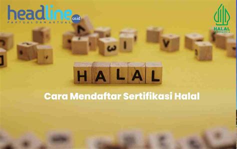 Begini Cara Mudah Mengurus Sertifikasi Halal Gratis Dari Pemerintah