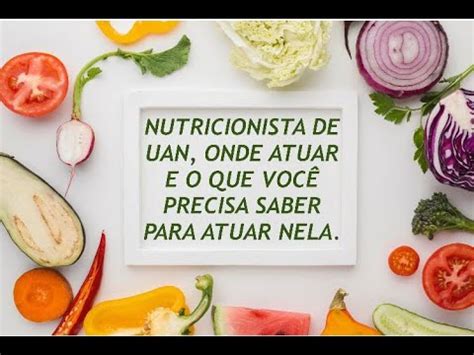 NUTRICIONISTA DE UAN ONDE ATUAR E O QUE VOCÊ PRECISA SABER PARA SER