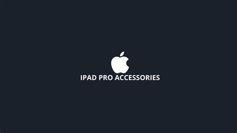 8 Must-Have iPad Pro Accessories in 2024