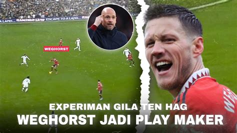 Ten Hag Berfikir 2 Langkah Ke Depan Lihat Yang Dilakukan Weghorst