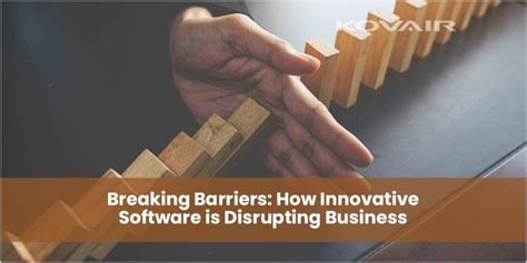 Breaking Barriers How Innovative Software Is Disrupting Business