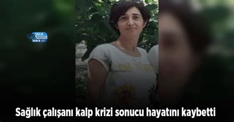 Sa L K Al An Kalp Krizi Sonucu Hayat N Kaybetti Personel Sa L K