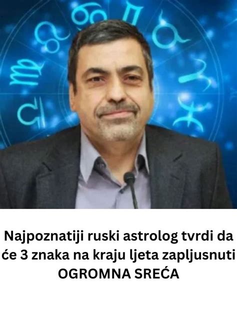 Najpoznatiji Ruski Astrolog Tvrdi Da E Znaka Na Kraju Ljeta