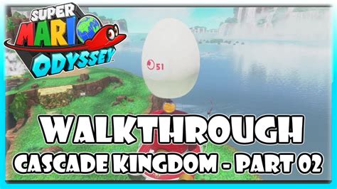 Super Mario Odyssey Walkthrough Cascade Kingdom Part Youtube