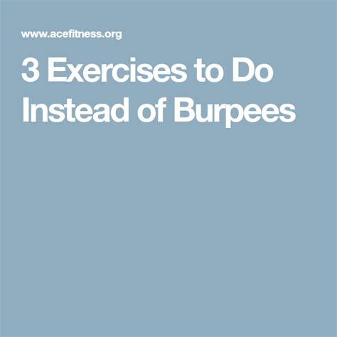 3 Exercises To Do Instead Of Burpees Exercise Burpees Workout