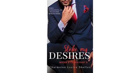 Book Giveaway For Stoke My Desires Roger And Leonie Part Ii Steele