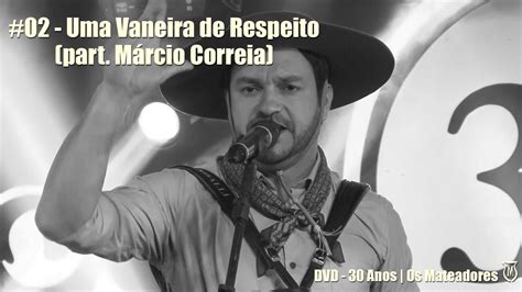 02 Uma Vaneira de Respeito Part especial Márcio Correia DVD