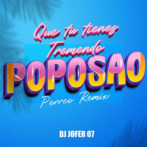 Que Tu Tienes Tremendo Po Po Sao Perreo Remix Single By DJ JOFER