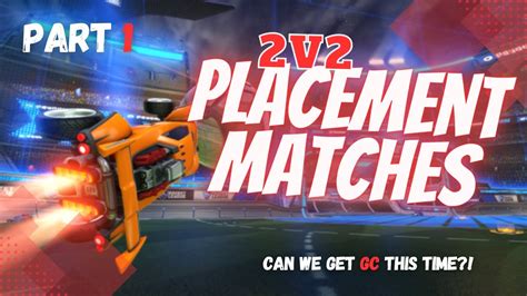 V Placement Matches Part Rocket League Season Can We Get Gc