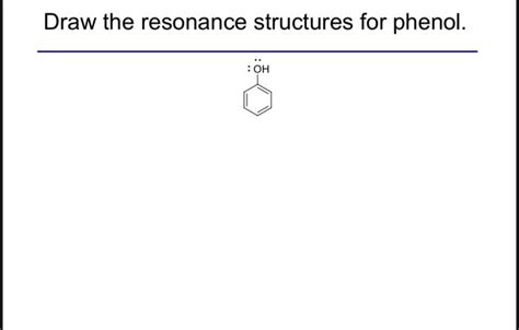 Solved Draw the resonance structures for phenol. | Chegg.com