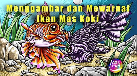 Menggambar Dan Mewarnai Ikan Mas Koki Ikanmaskoki Ikankoki Artline