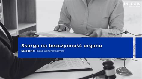 Skarga na bezczynność organu INLEGIS Kancelarie Prawne