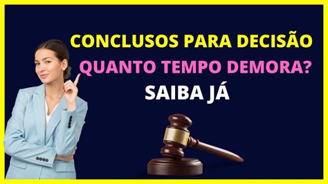 Conclusos Para Decis O Quanto Tempo Demora Youtube