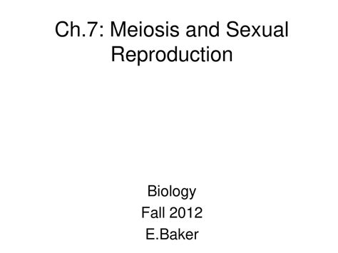 Ch 7 Meiosis And Sexual Reproduction Ppt Download