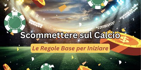 Scommettere Sul Calcio Le Regole Base Per Iniziare