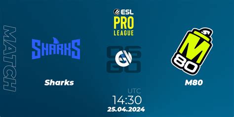 Sharks Vs M80 Counter Strike Cs2 Betting Tips Stream Livescore Results On Egw☕