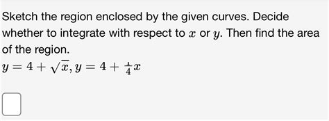 [solved] Sketch The Region Enclosed By The Given Curves Decide Whether To Course Hero