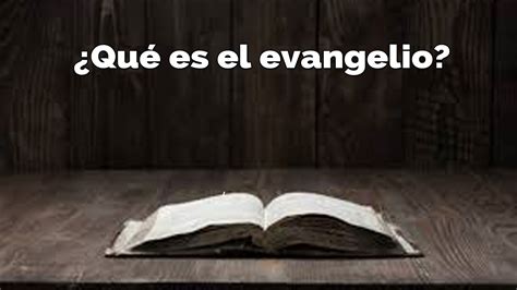 ¿qué Es El Evangelio